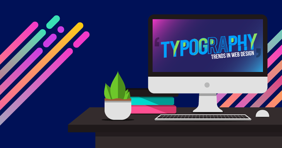 Dự đoán xu hướng Typography 2018: Bước nhảy vọt trong thẩm mỹ thiết kế Web