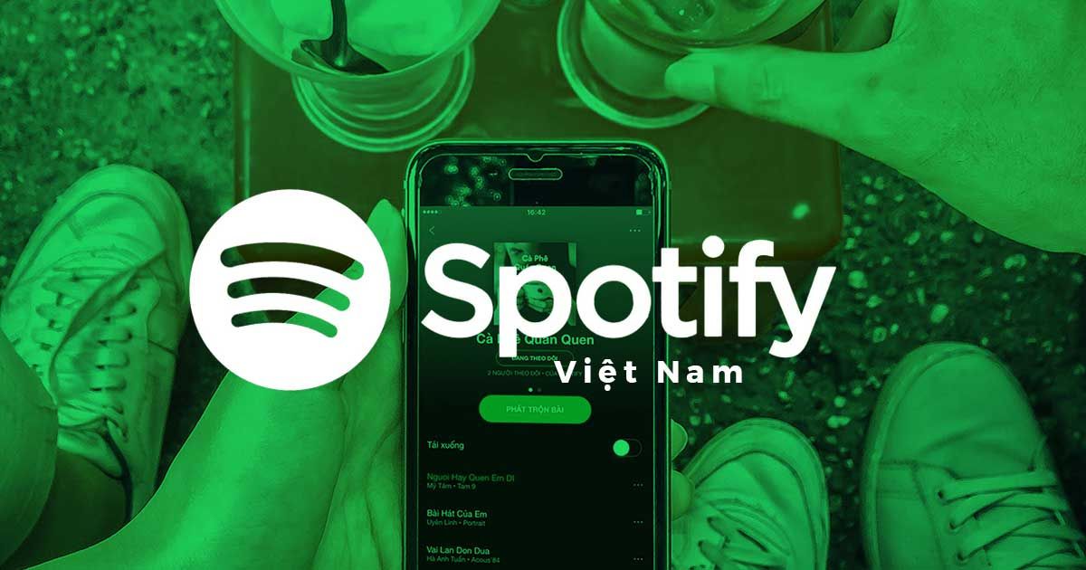 Spotify - dịch vụ stream nhạc lớn nhất thế giới đã đến Việt Nam