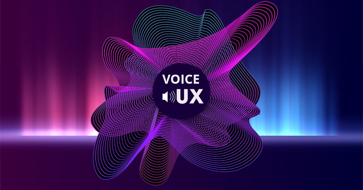 Khái quát về Voice UX: 7 bước để xây dựng trải nghiệm tốt