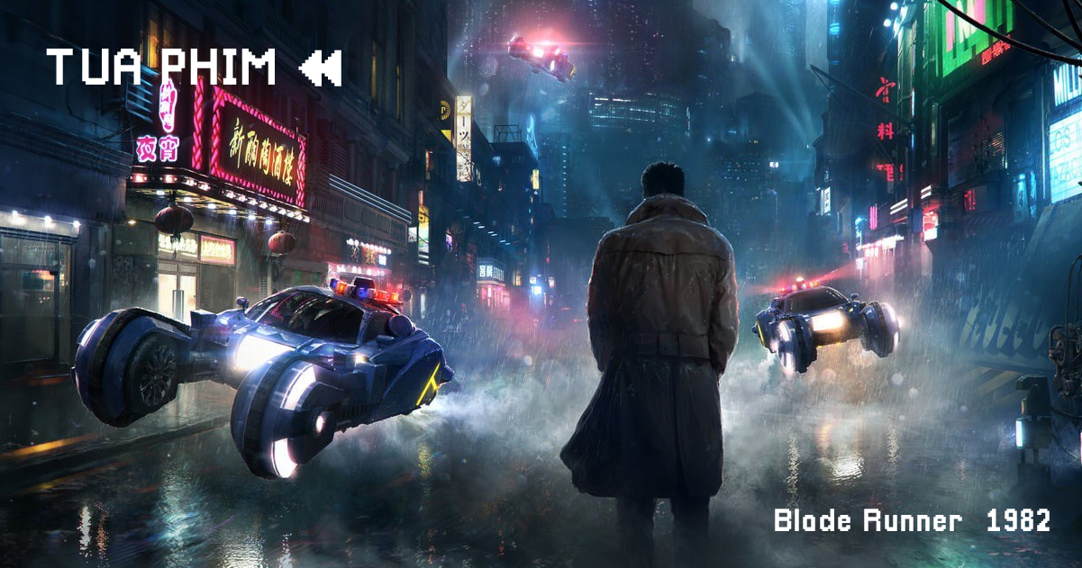 Blade Runner (1982): Kẻ vĩ đại bị lãng quên (phần 1)