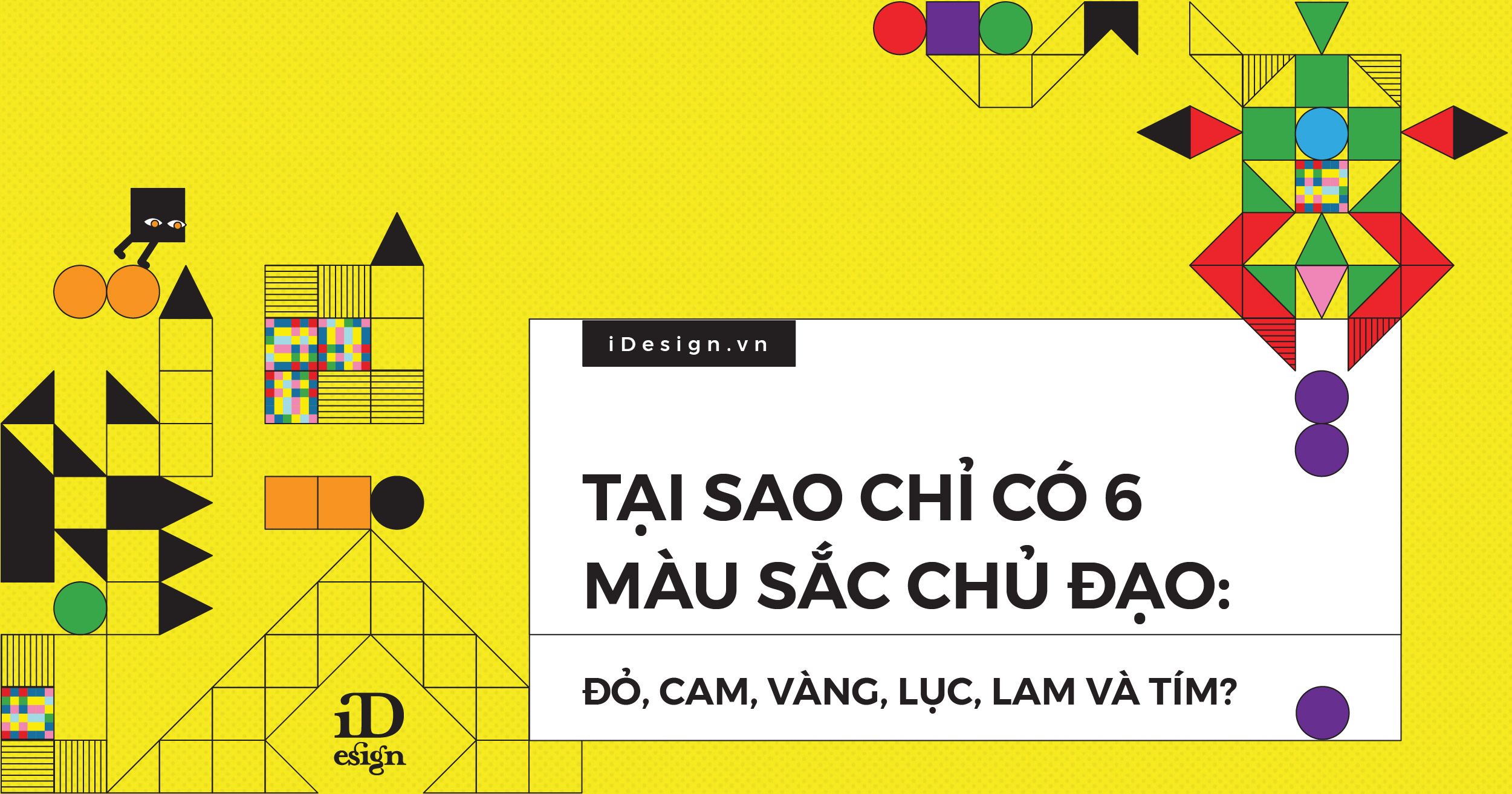 Tại sao chỉ có 6 màu sắc chủ đạo: Đỏ, cam, vàng, lục, lam và tím?