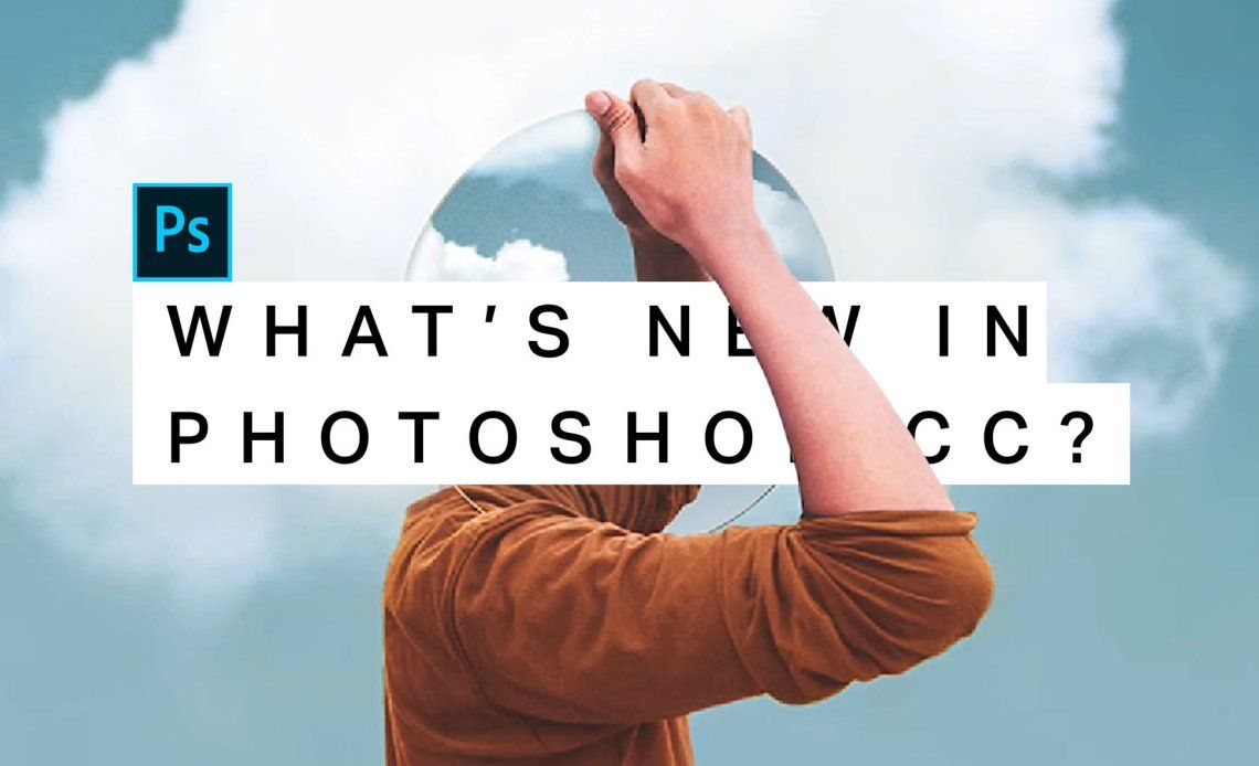 [Tutorial] Khám phá những tính năng mới nhất của Photoshop CC 2019