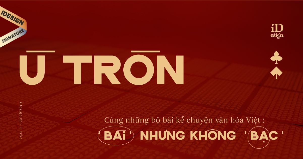 Ù TRÒN cùng những bộ bài kể chuyện văn hóa Việt: 'Bài' nhưng không 'bạc'