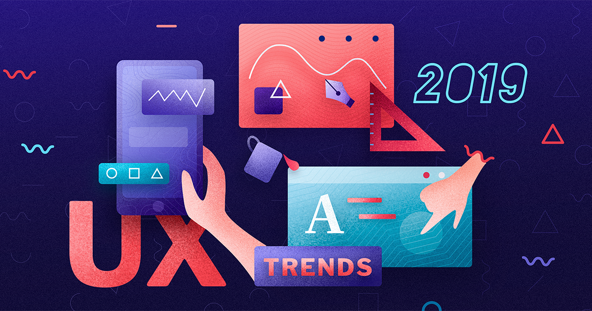 5 xu hướng sẽ ảnh hưởng lớn đến thiết kế UX trong năm 2019