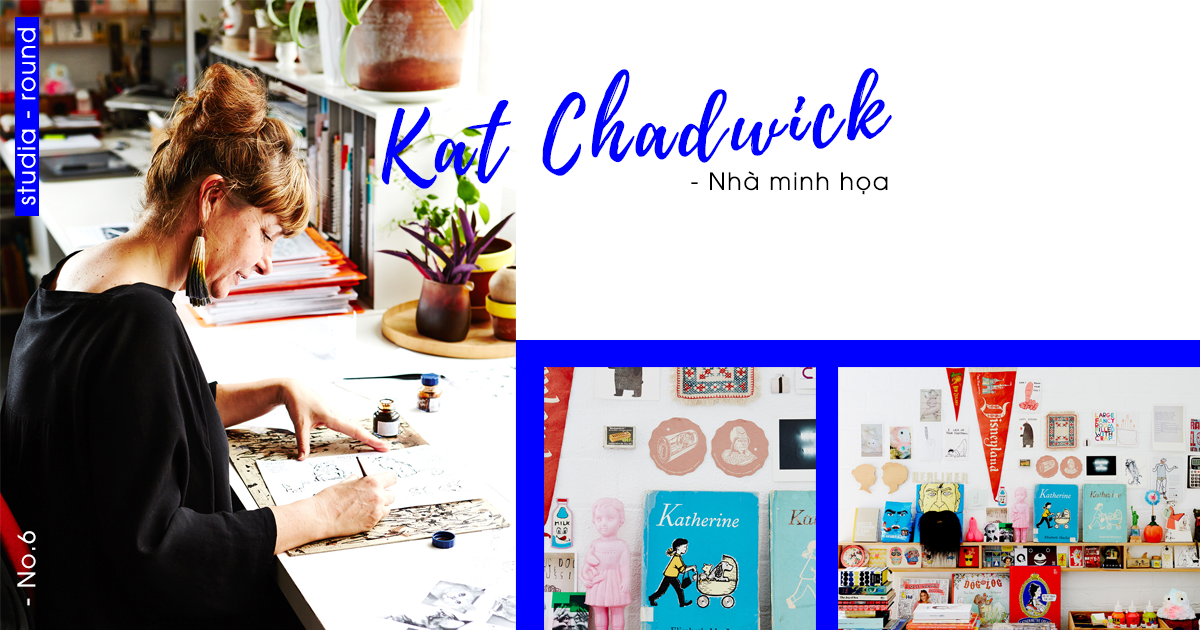 [Studia-round] Kỳ 6 | Cùng trò chuyện với nhà minh họa Kat Chadwick