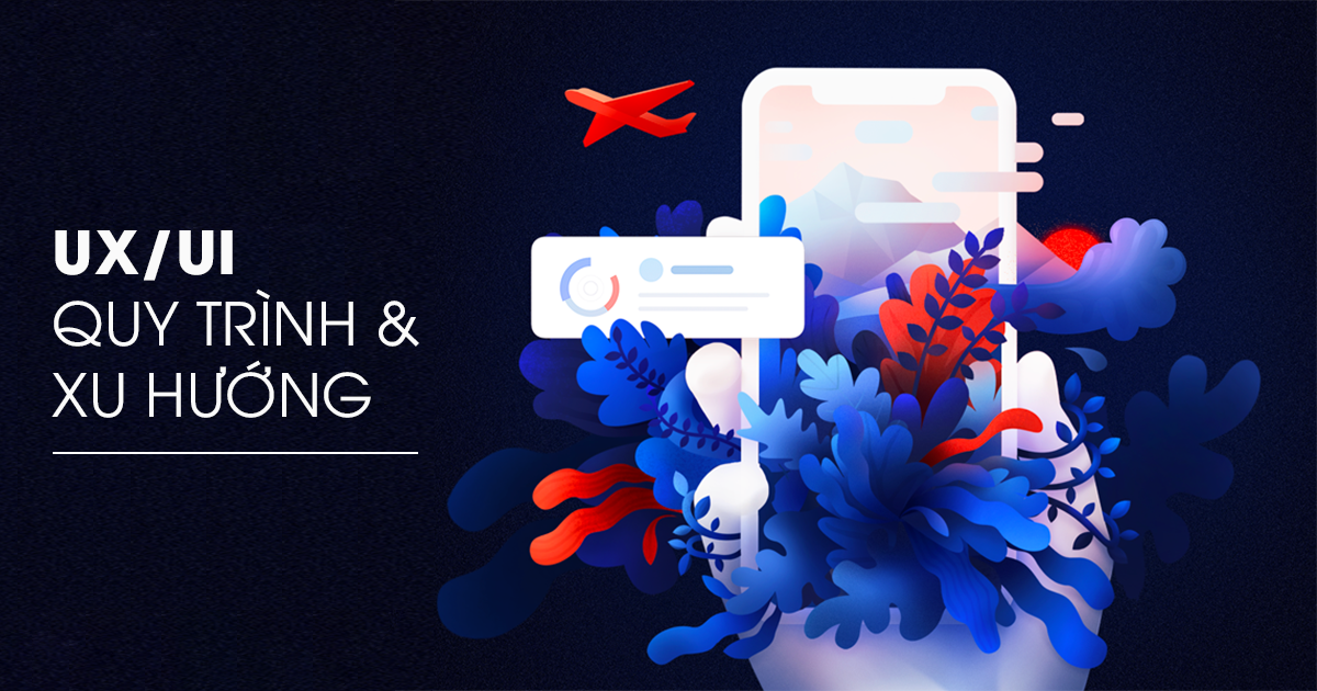 UX/UI - Quy trình và xu hướng