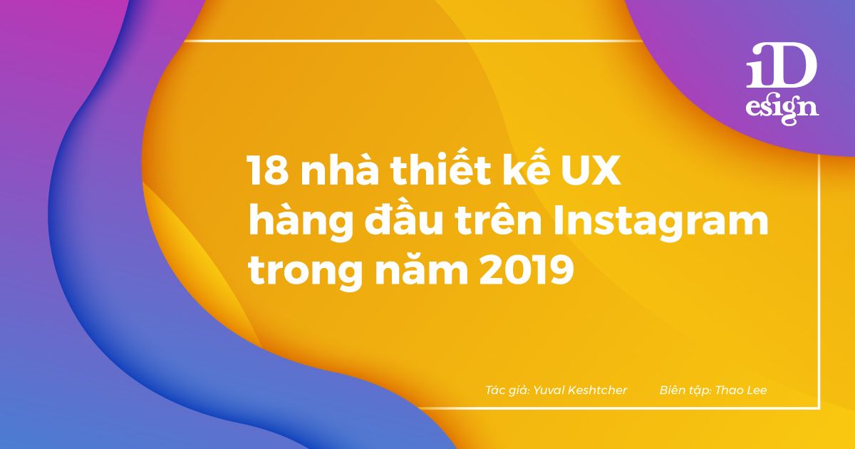 18 nhà thiết kế UX hàng đầu trên Instagram trong năm 2019