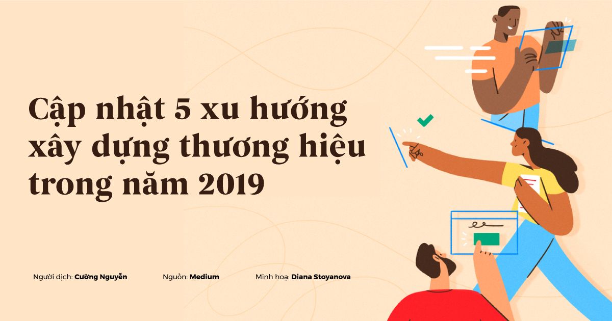 Cập nhật 5 xu hướng xây dựng thương hiệu trong năm 2019