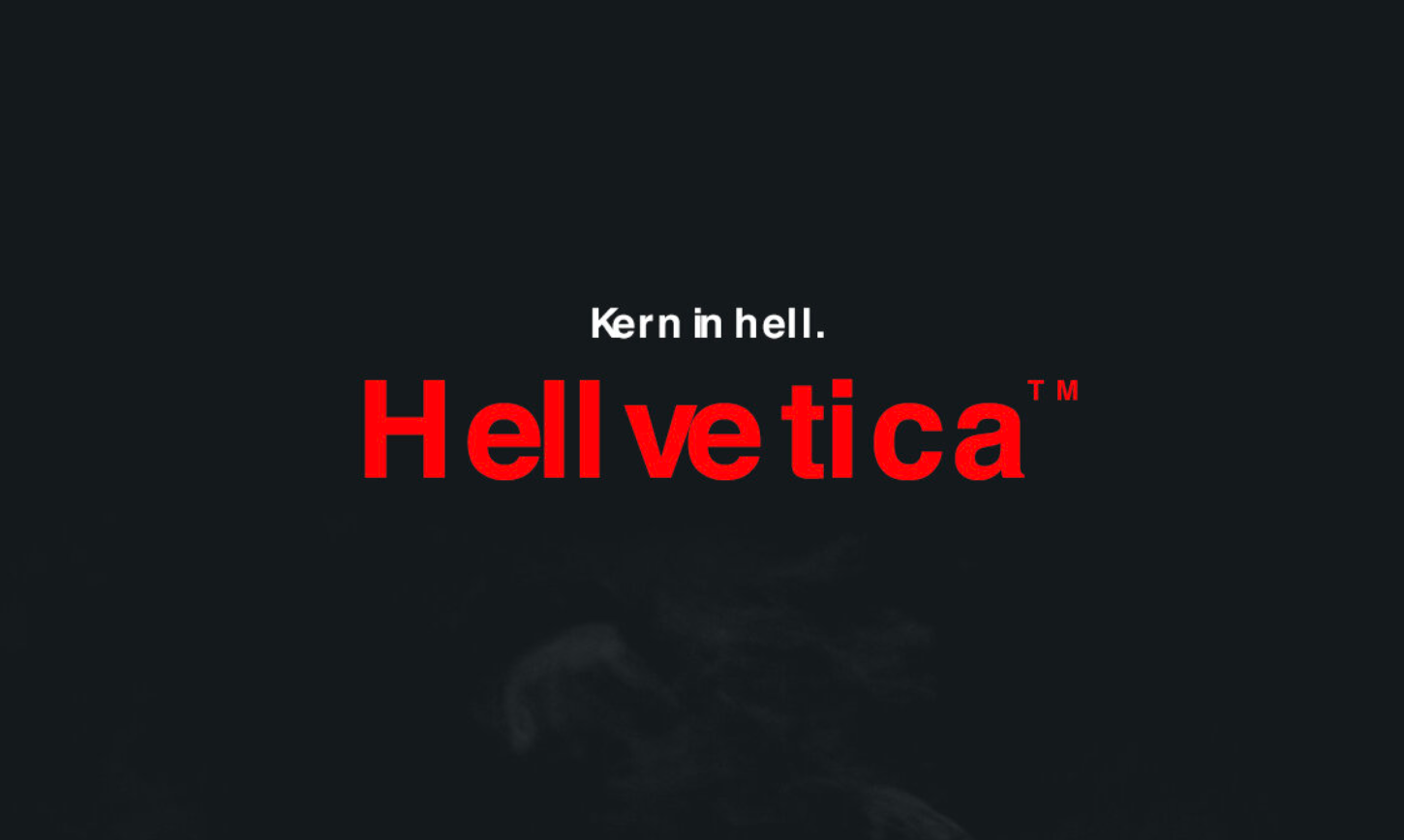 Xin chào, đây là Hellvetica, người em sinh đôi đến từ địa ngục của Helvetica