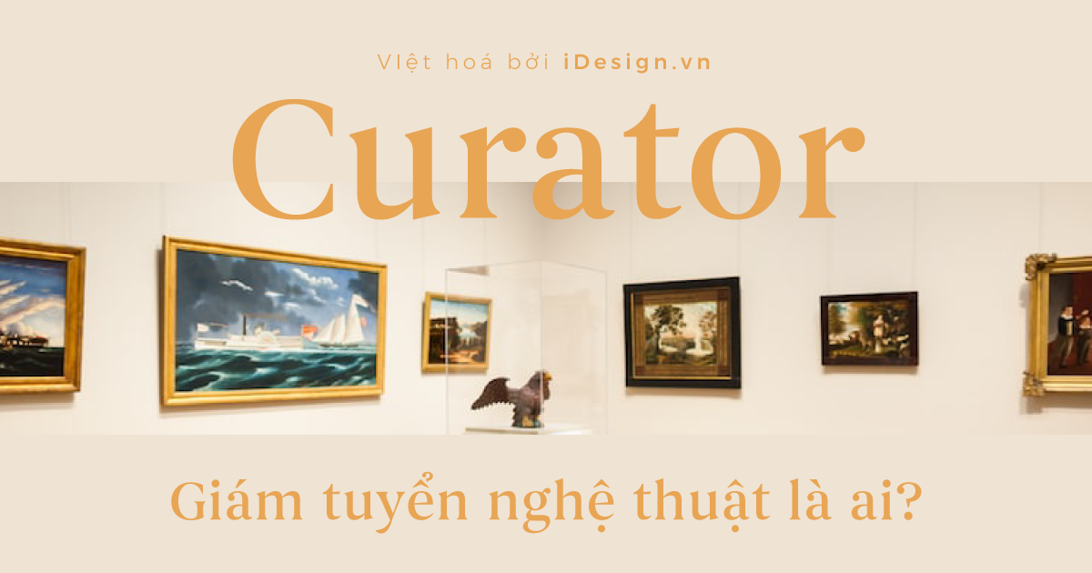 Curator - Giám tuyển nghệ thuật là ai?
