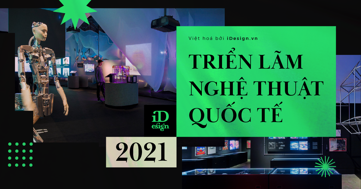 Những triển lãm nghệ thuật quốc tế không thể bỏ qua trong năm 2021