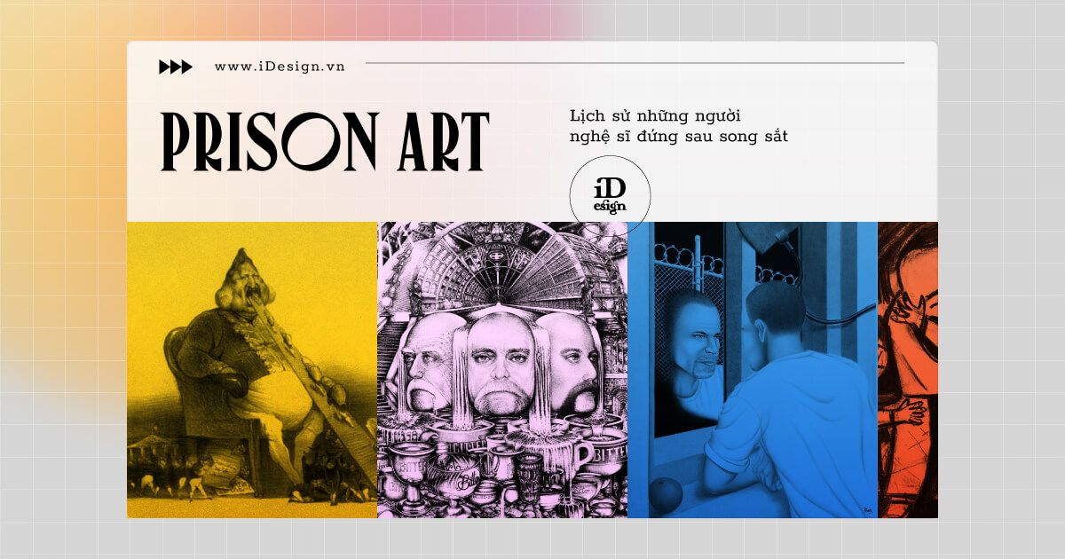 Prison Art - Lịch sử những người nghệ sĩ đứng sau song sắt