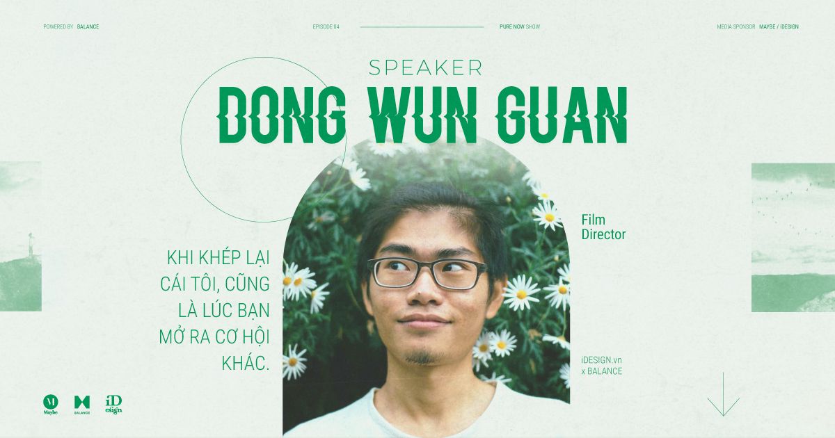 Tập 4 PURE NOW Show: Khi khép lại cái tôi, cũng là lúc bạn mở ra cơ hội khác - Dong Wun Guan.