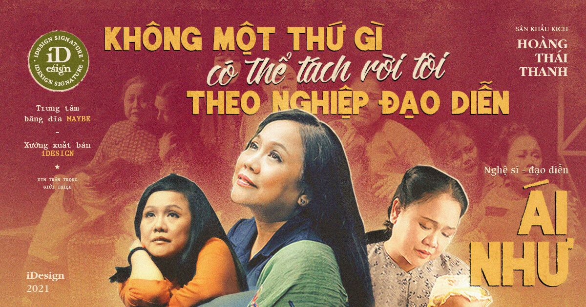 Nghệ sĩ, đạo diễn sân khấu kịch Hoàng Thái Thanh - Ái Như: ‘Không một thứ gì có thể tách rời tôi theo nghiệp đạo diễn.’