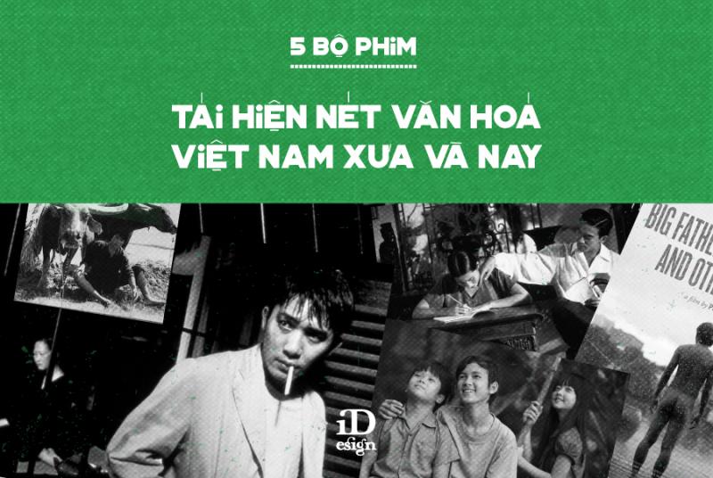 5 bộ phim tái hiện nét văn hoá Việt Nam xưa và nay