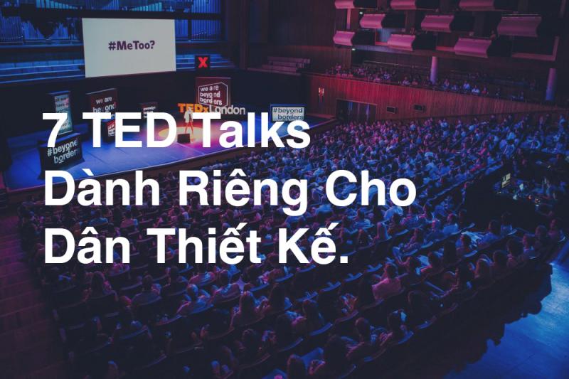 7 TED Talks dành cho dân thiết kế