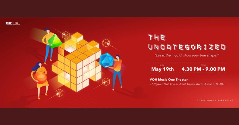 TEDxFTU lan toả thông điệp ý nghĩa cho thế hệ trẻ qua chủ đề “THE UNCATEGORIZED”