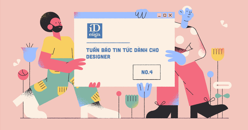 Tuần báo tin tức dành cho designer | Tuần 4