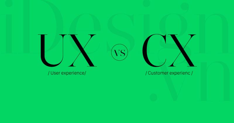 Phân biệt sự khác nhau giữa UX (user experience) và CX (customer experience)
