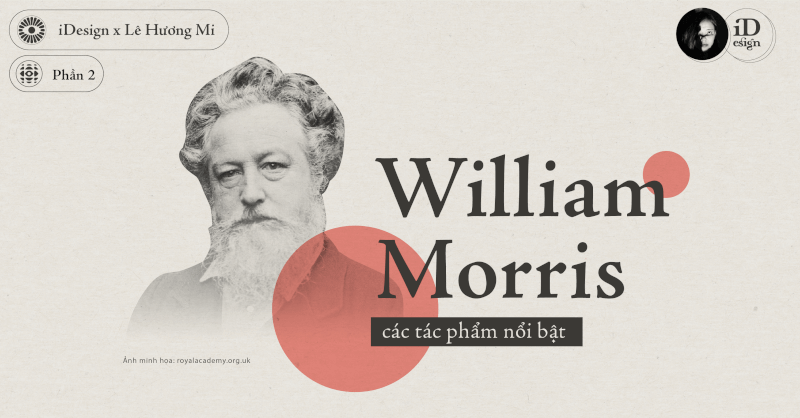 William Morris (Phần 2): Các tác phẩm nổi bật