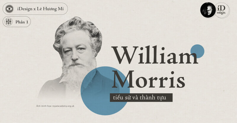 William Morris (Phần 1): Sơ lược, các thành tựu, tiểu sử