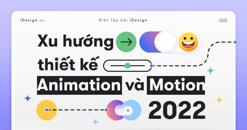 Xu hướng thiết kế Animation và Motion 2022