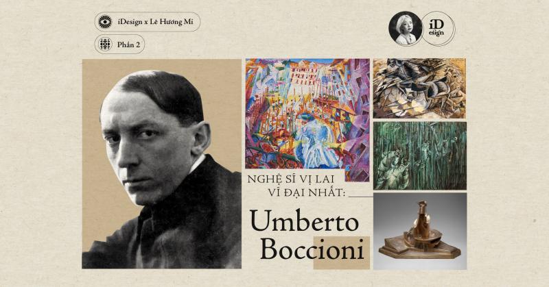 Nghệ sĩ Vị lai vĩ đại nhất: Umberto Boccioni (Phần 2)