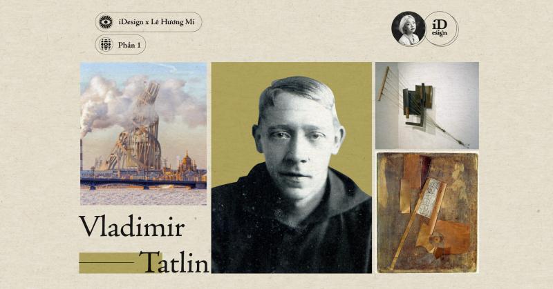 Vladimir Tatlin (Phần 1)