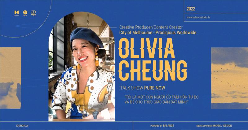 Olivia Cheung: ‘Tôi là một con người có tâm hồn tự do và để cho trực giác dẫn dắt mình.’