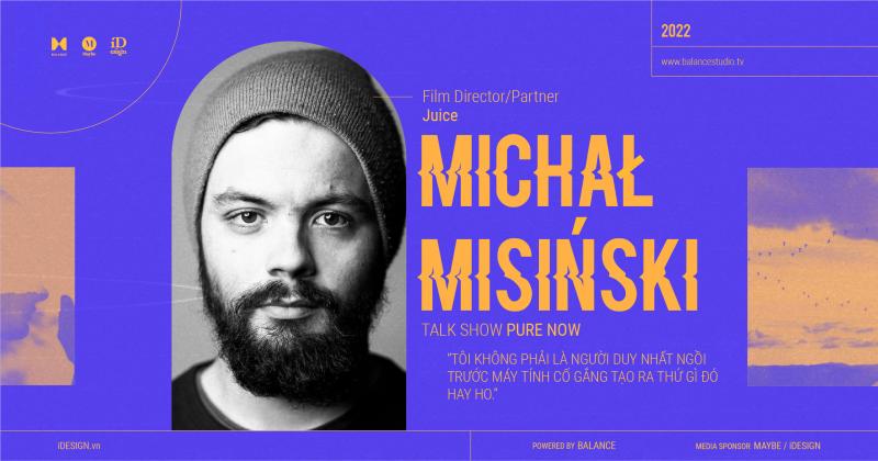 Michał Misiński: ‘Tôi không phải là người duy nhất ngồi trước máy tính cố gắng tạo ra thứ gì đó hay ho.’