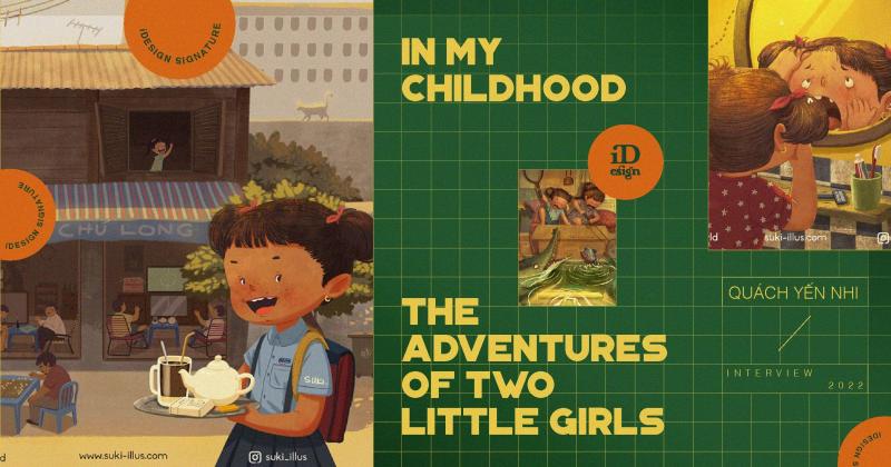 ‘IN MY CHILDHOOD - THE ADVENTURES OF TWO LITTLE GIRLS’: ‘Dự án này lấy cảm hứng từ chính tuổi thơ của mình’