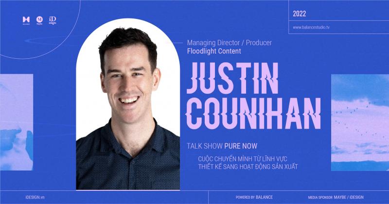 Justin Counihan và cuộc chuyển mình từ lĩnh vực thiết kế sang hoạt động sản xuất