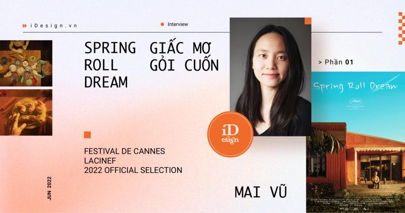 Nghe Mai Vũ giải mã ‘Spring Roll Dream’ - Dự án hoạt hình stop motion thắng giải truyền cảm hứng tại liên hoan phim Cannes 2022 (Phần 1)