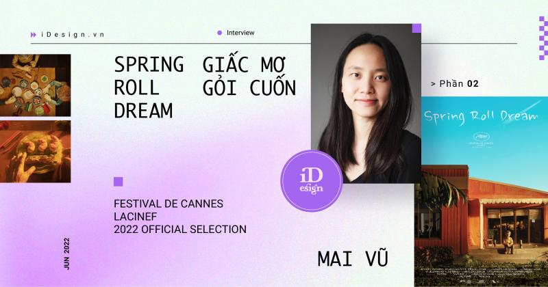Nghe Mai Vũ giải mã ‘Spring Roll Dream’ - Dự án hoạt hình stop motion thắng giải truyền cảm hứng tại liên hoan phim Cannes 2022 (Phần 2)