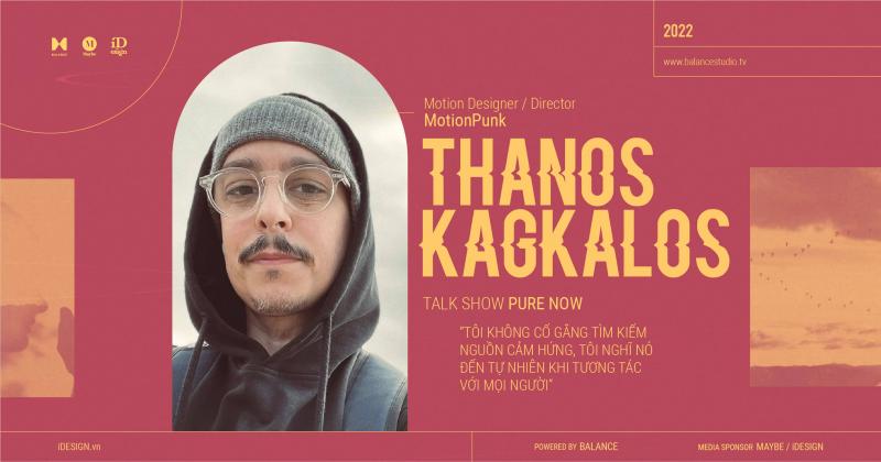 Thanos Kagkalos: ‘Tôi không cố gắng tìm kiếm nguồn cảm hứng, tôi nghĩ nó đến tự nhiên khi bạn tương tác với mọi người’