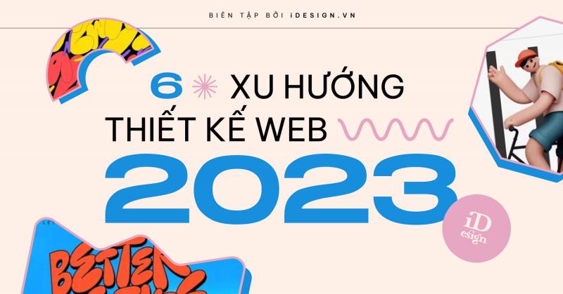 6 xu hướng thiết kế web đáng xem trong năm 2023
